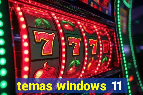 temas windows 11